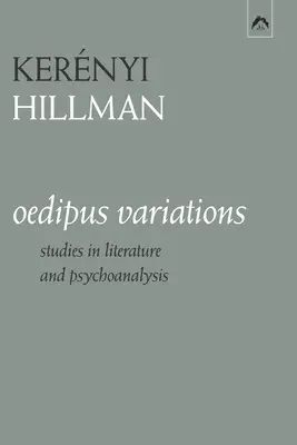 Oidipusz-variációk: Tanulmányok az irodalomról és a pszichoanalízisről - Oedipus Variations: Studies in Literature and Psychoanalysis