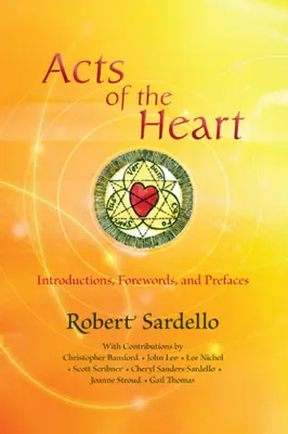 A szív cselekedetei: Kultúraépítő, lélekutazó bevezetők, előszavak és előszavak - Acts of the Heart: Culture-Building, Soul-Researching Introductions, Forewords, and Prefaces