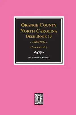 Orange megye, Észak-Karolina 13. oklevélkönyvek, 1808-1811. (9. kötet) - Orange County, North Carolina Deed Books 13, 1808-1811. (Volume #9)