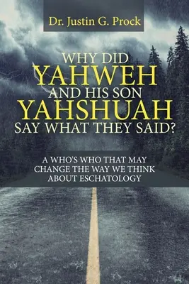 Miért mondta Jahve és az Ő fia, Jahve azt, amit mondtak?: Miért mondta Jahve és az Ő fia, Jahve azt, amit mondtak? - Why Did Yahweh and His Son Yahshuah Say What They Said?: Why Did Yahweh and His Son Yahshuah Say What They Said?