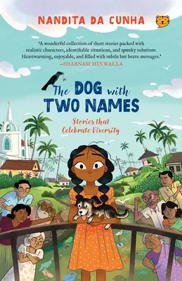 A kétnevű kutya A sokszínűséget ünneplő történetek - The Dog with Two Names Stories That Celebrate Diversity