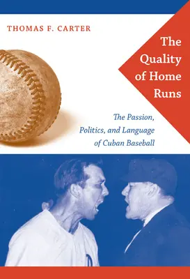 A hazafutások minősége: A kubai baseball szenvedélye, politikája és nyelvezete - The Quality of Home Runs: The Passion, Politics, and Language of Cuban Baseball