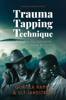 Trauma Tapping Technique: A PTSD, stresszoldás és érzelmi traumából való felépülés eszköze - Trauma Tapping Technique: A Tool for PTSD, Stress Relief, and Emotional Trauma Recovery