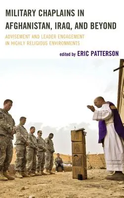 Katonai lelkészek Afganisztánban, Irakban és azon túl: Tanácsadás és vezetői elkötelezettség erősen vallásos környezetben - Military Chaplains in Afghanistan, Iraq, and Beyond: Advisement and Leader Engagement in Highly Religious Environments