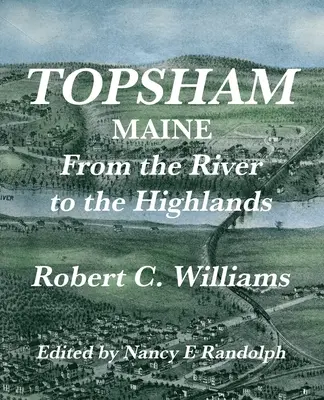 Topsham, Maine: A folyótól a hegyekig - Topsham, Maine: From the River to the Highlands