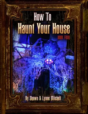 Hogyan kísértsd a házadat, negyedik könyv - How to Haunt Your House, Book Four