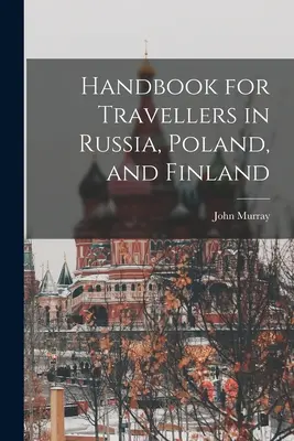 Kézikönyv az Oroszországban, Lengyelországban és Finnországban utazóknak - Handbook for Travellers in Russia, Poland, and Finland