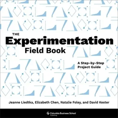 A kísérletezés terepkönyve: A Step-By-Step Project Guide - The Experimentation Field Book: A Step-By-Step Project Guide