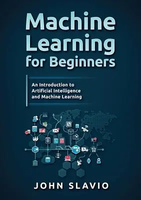 Gépi tanulás kezdőknek: Bevezetés a mesterséges intelligenciába és a gépi tanulásba - Machine Learning for Beginners: An Introduction to Artificial Intelligence and Machine Learning