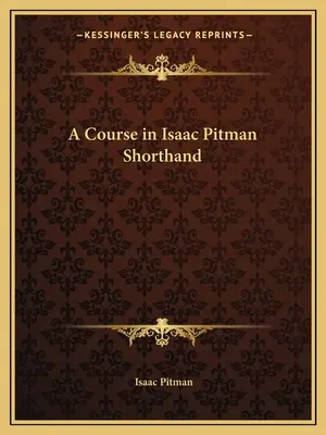 Isaac Pitman gyorsírási tanfolyama - A Course in Isaac Pitman Shorthand