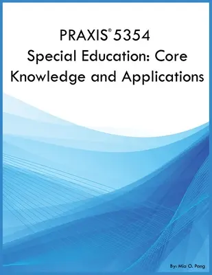 PRAXIS 5354 Speciális nevelés: Special Education: Core Knowledge and Applications: Alapvető ismeretek és alkalmazások - PRAXIS 5354 Special Education: Core Knowledge and Applications: Core Knowledge and Applications