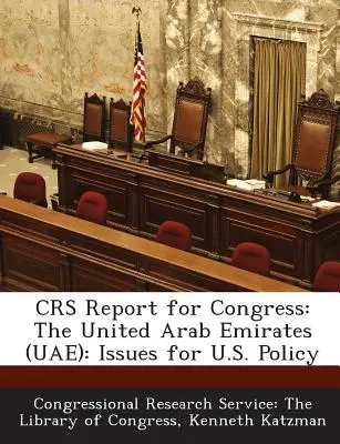Crs jelentés a kongresszus számára: Egyesült Arab Emírségek: az Egyesült Államok politikájának kérdései - Crs Report for Congress: The United Arab Emirates (Uae): Issues for U.S. Policy