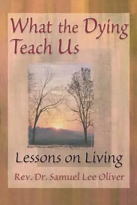 Amit a haldoklók tanítanak nekünk: Lessons on Living - What the Dying Teach Us: Lessons on Living