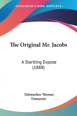 Az eredeti Jacobs úr: Megdöbbentő leleplezés (1888) - The Original Mr. Jacobs: A Startling Expose (1888)