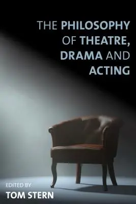 A színház, a dráma és a színészet filozófiája - The Philosophy of Theatre, Drama and Acting