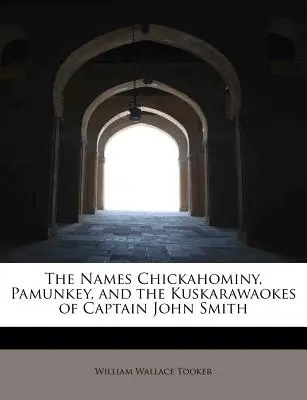 John Smith kapitány Chickahominy, Pamunkey és a Kuskarawaokes nevei - The Names Chickahominy, Pamunkey, and the Kuskarawaokes of Captain John Smith