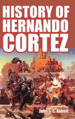 Hernando Cortez története - History of Hernando Cortez