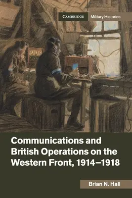 Kommunikáció és brit hadműveletek a nyugati fronton, 1914-1918 - Communications and British Operations on the Western Front, 1914-1918
