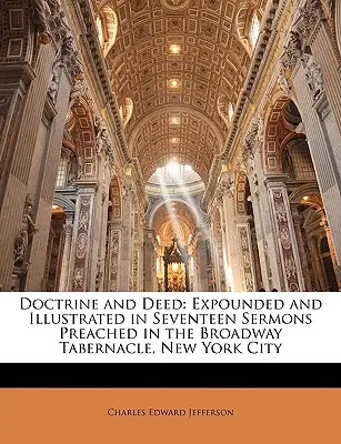 Tan és cselekedet: Expounded and Illustrated in Seventeen Sermons Preached in the Broadway Tabernacle, New York City - Doctrine and Deed: Expounded and Illustrated in Seventeen Sermons Preached in the Broadway Tabernacle, New York City