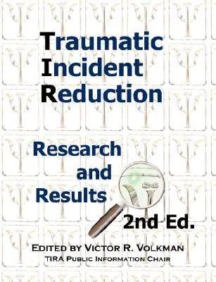 Traumatikus incidensek csökkentése: Kutatás és eredmények, 2. kiadás - Traumatic Incident Reduction: Research and Results, 2nd Edition