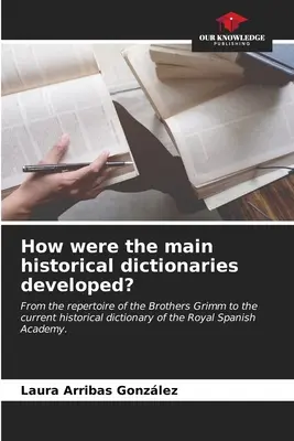 Hogyan alakultak ki a legfontosabb történelmi szótárak? - How were the main historical dictionaries developed?