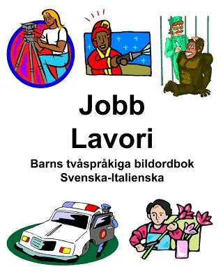 Svéd-olasz Jobs/Lavori Children's Bilingual Picture Dictionary Kétnyelvű gyermek képszótár - Svenska-Italienska Jobb/Lavori Barns tvsprkiga bildordbok