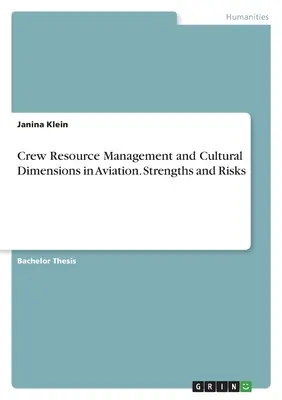 A legénységi erőforrás-menedzsment és a kulturális dimenziók a repülésben. Erősségek és kockázatok - Crew Resource Management and Cultural Dimensions in Aviation. Strengths and Risks