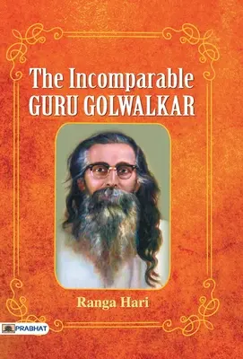 A páratlan Guru Golwalkar - The Incomparable Guru Golwalkar