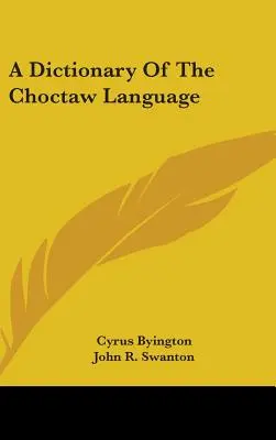 A choctaw nyelv szótára - A Dictionary Of The Choctaw Language