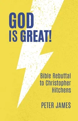 Isten nagyszerű: Bibliai cáfolat Christopher Hitchensnek - God Is Great: Bible Rebuttal to Christopher Hitchens