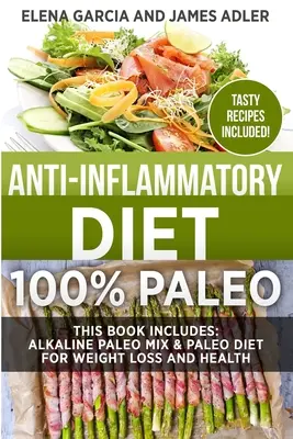 Gyulladáscsökkentő étrend: 100% paleo: Lúgos paleo mix & paleo diéta a fogyásért és az egészségért - Anti-Inflammatory Diet: 100% Paleo: Alkaline Paleo Mix & Paleo Diet for Weight Loss and Health