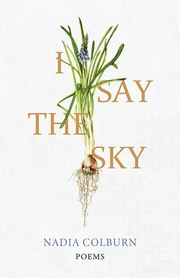 Én mondom az eget: Poems - I Say the Sky: Poems