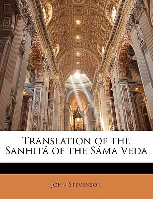 A Sama Veda Sanhita fordítása - Translation of the Sanhita of the Sama Veda