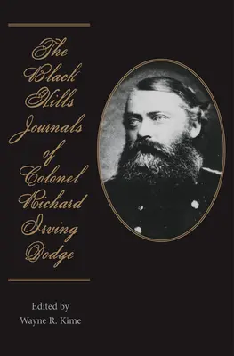 The Black Hills Journals of Colonel Richard Irving Dodge: 74. kötet - The Black Hills Journals of Colonel Richard Irving Dodge: Volume 74