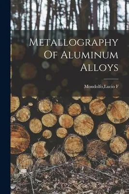 Az alumínium ötvözetek metallográfiája - Metallography Of Aluminum Alloys