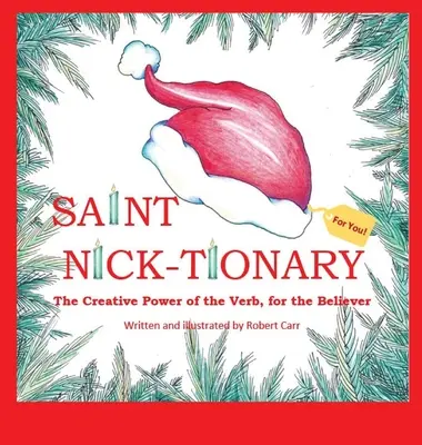 Saint Nick-tionary: Az ige teremtő erejének felfedezése a hívő és az elérni vágyó ember számára - Saint Nick-tionary: Exploring the Creative Power of the Verb for the Believer and the Achiever