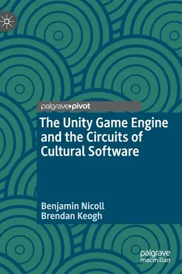 A Unity játékmotor és a kulturális szoftverek áramkörei - The Unity Game Engine and the Circuits of Cultural Software