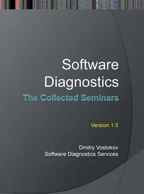 Szoftverdiagnosztika: Összegyűjtött szemináriumok - Software Diagnostics: The Collected Seminars