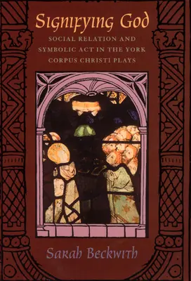 Istent jelképezve: Társadalmi viszony és szimbolikus aktus a Yorki Corpus Christi színdarabokban - Signifying God: Social Relation and Symbolic Act in the York Corpus Christi Plays
