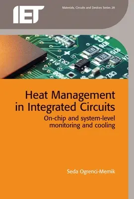 Hőkezelés az integrált áramkörökben: Lapkán belüli és rendszerszintű felügyelet és hűtés - Heat Management in Integrated Circuits: On-Chip and System-Level Monitoring and Cooling