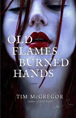 Régi lángok, megégett kezek - Old Flames, Burned Hands