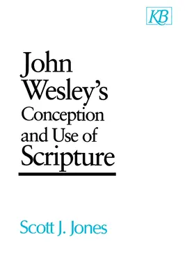 John Wesley felfogása és használata a Szentírásról - John Wesley's Conception and Use of Scripture