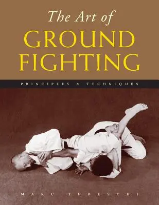 A földharc művészete: Alapelvek és technikák - The Art of Ground Fighting: Principles & Techniques