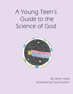 Egy fiatal tinédzser útmutatója Isten tudományához - A Young Teen's Guide to the Science of God