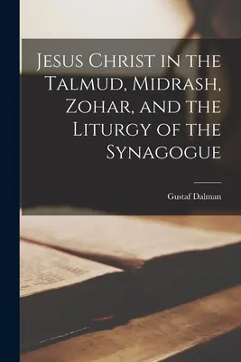 Jézus Krisztus a Talmudban, a Midrásban, a Zohárban és a zsinagóga liturgiájában - Jesus Christ in the Talmud, Midrash, Zohar, and the Liturgy of the Synagogue