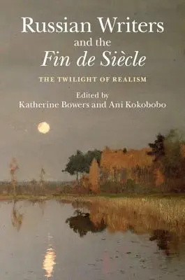 Orosz írók és a Fin de Sicle: A realizmus alkonya - Russian Writers and the Fin de Sicle: The Twilight of Realism