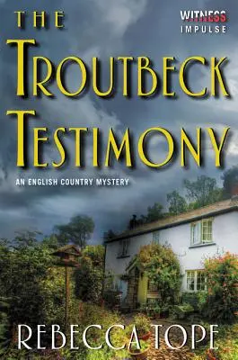 A Troutbeck-tanúvallomás: Egy angol vidéki rejtély - The Troutbeck Testimony: An English Country Mystery