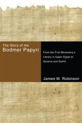 A Bodmer-papiruszok története: Az első kolostor könyvtárától Felső-Egyiptomban Genfig és Dublinig - The Story of the Bodmer Papyri: From the First Monastery's Library in Upper Egypt to Geneva and Dublin