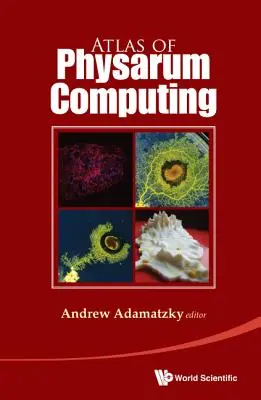 A Physarum Computing atlasza - Atlas of Physarum Computing