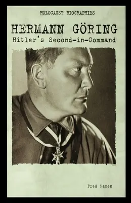 Hermann Goring: Göring: Hitler második embere - Hermann Goring: Hitler's Second-In-Command